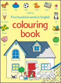 First hundred words in English colouring book. Ediz. illustrata libro