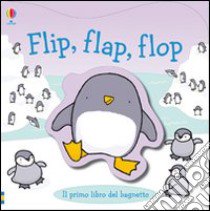 Flip, flap, flop libro di Cartwright Mary - Baggott Stella