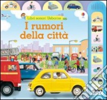 I Rumori della città libro di Brooks Felicity - Durber Matt - Lichtfield Jo