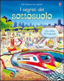 I Segreti del sottosuolo libro di Milbourne Anna - Riglietti Serena