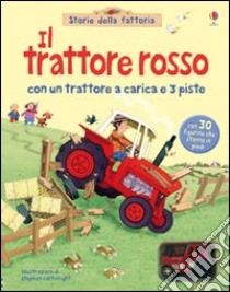 Il trattore rosso. Ediz. illustrata. Con gadget libro di Tyler Jenny; Cartwright Stephen