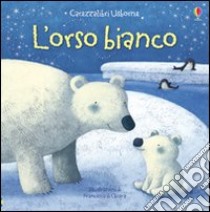 L'Orso bianco libro di Watt Fiona - Di Chiara Francesca