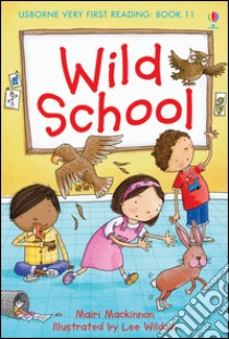 Wild school libro di Mackinnon Mairi