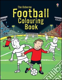 Football colouring book. Ediz. illustrata libro