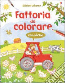 Fattoria da colorare. Con adesivi. Ediz. illustrata libro di Greenwell Jessica