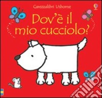 Dov'è il mio cucciolo? libro di Watt Fiona