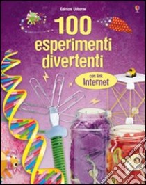 Cento esperimenti divertenti. Ediz. illustrata libro