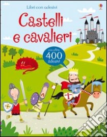 Castelli e cavalieri. Ediz. illustrata libro di Pratt Leonie; Bowman Lucy