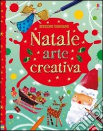 Natale. Arte creativa libro di Watt Fiona