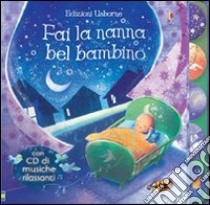 Fai la nanna bel bambino. Con CD Audio libro di Watt Fiona