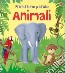 Animali. Primissime parole libro di Brooks Felicity