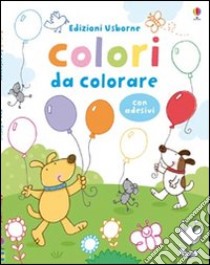 Colori da colorare. Con stickers libro di Brooks Felicity - Lamb Stacey