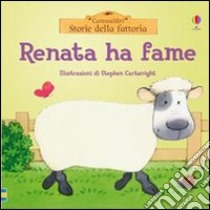 Renata ha fame. Ediz. illustrata libro di Watt Fiona; Cartwright Stephen