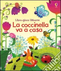 La coccinella va a casa. Ediz. illustrata libro di Watt Fiona; Mantle Ben