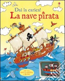 La nave pirata. Ediz. illustrata libro di Stowell Louie; Fox Christyan