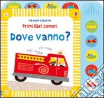 Dove vanno? Ediz. illustrata libro di Watt Fiona