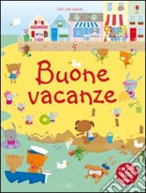 Buone vacanze. Con adesivi. Ediz. illustrata libro di Watt Fiona; Baggott Stella