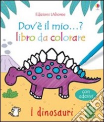 I dinosauri. Con adesivi libro di Watt Fiona; Wells Rachel