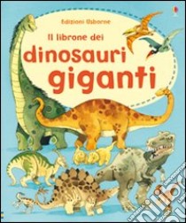 Il librone dei dinosauri giganti. Ediz. illustrata libro di Frith Alex; Fiorin Fabiano