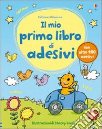 Il primo libro di adesivi. Ediz. illustrata libro di Taplin Sam; Lamb Stacey