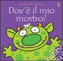 Dov'è il mio mostro? libro di Watt Fiona - Wells Rachel