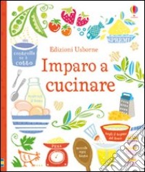 Imparo a cucinare. Ediz. illustrata libro di Wheatley Abigail; Leschnikoff Nancy