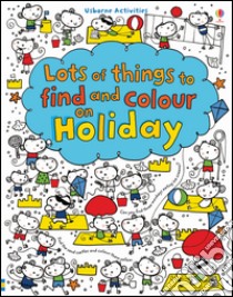 Lots of things to find and colour: on holiday. Ediz. illustrata libro di Watt Fiona