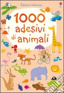 1000 adesivi di animali. Ediz. illustrata libro di Watt Fiona; Baggott Stella