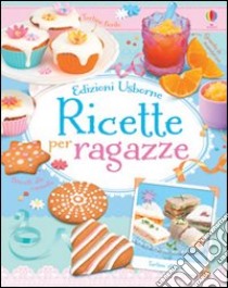 Ricette per ragazze libro di Wheatley Abigail