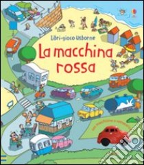 La macchina rossa. Ediz. illustrata libro di Watt Fiona; Tognetti Stefano