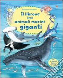 Il librone degli animali marini giganti. Ediz. illustrata libro di Lacey Minna