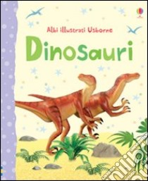 Dinosauri. Ediz. illustrata libro di Brooks Felicity - Litchfield Jo