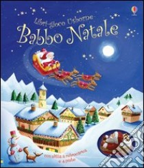 Babbo Natale. Ediz. illustrata libro di Watt Fiona