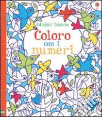 Coloro con i numeri. Ediz. illustrata libro di Watt Fiona; Harrison Erica