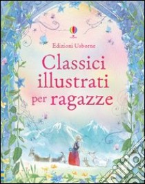 Classici illustrati per ragazze libro di Sims Lesley; Firth Rachel