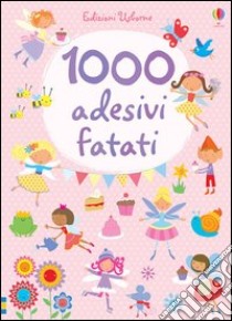 1000 adesivi fatati. Ediz. illustrata libro di Watt Fiona; Baggott Stella