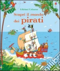 Scopri il mondo dei pirati. Ediz. illustrata libro di Reid Struan; Allen Peter