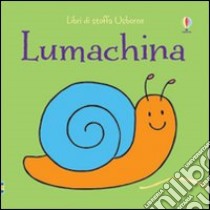 Lumachina. Ediz. illustrata libro di Watt Fiona; Wells Rachel