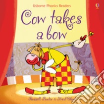Cow takes a bow. Ediz. a colori libro di Punter Russell
