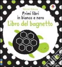 Libro del bagnetto. Ediz. illustrata libro di Watt Fiona; Baggott Stella