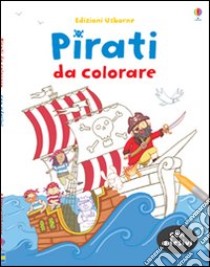 Pirati da colorare. Con adesivi. Ediz. illustrata libro di Taplin Sam; Watson Richard