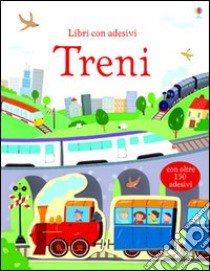 Treni. Con adesivi. Ediz. illustrata libro di Taplin Sam; Sanmartino Annalisa; Torelli Giulia