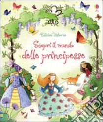 Scopri il mondo delle principesse libro di Stowell Louie - Temporin Elena