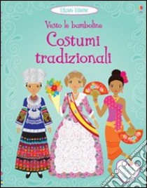 Costumi tradizionali. Vesto le bamboline. Ediz. illustrata libro di Bone Emily; Figg Non