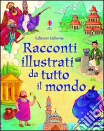 Racconti illustrati da tutto il mondo. Ediz. illustrata libro di Sims Lesley