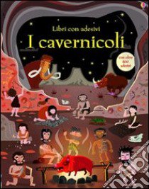 I cavernicoli. Con adesivi. Ediz. illustrata libro di Watt Fiona; Nicholls Paul