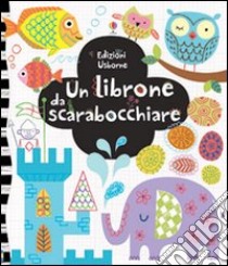 Un librone da scarabocchiare. Ediz. illustrata libro di Watt Fiona