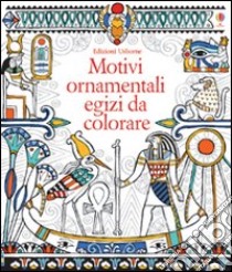 Motivi ornamentali egizi da colorare. Ediz. illustrata libro di Reid Struan; Taylor Lawrie