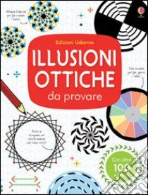 Illusioni ottiche da provare. Con adesivi. Ediz. illustrata libro di Taplin Sam