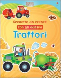 Trattori. Scenette da creare con gli adesivi. Ediz. illustrata libro di Brooks Felicity; Lovell Katie